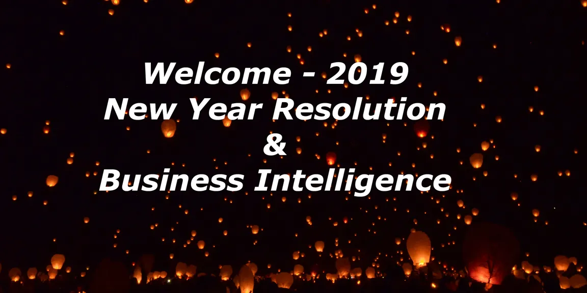 New Year Resolutions 2019: How Business Intelligence Can Help To Achieve?